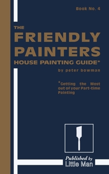 Paperback The Friendly Painters House Painting Guide Book