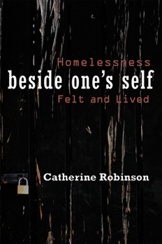 Beside One's Self: Homelessness Felt and Lived - Book  of the Space, Place and Society