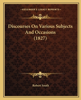 Paperback Discourses On Various Subjects And Occasions (1827) Book