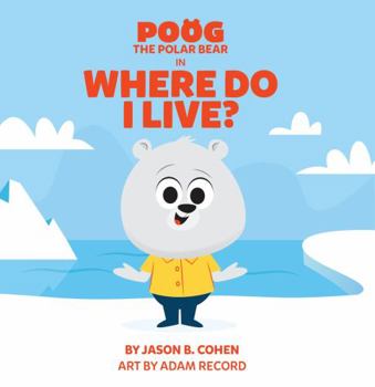 Board book Poog The Polar Bear In: Where Do I Live? Book