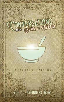 Paperback Conversations with a Bowl of Cereal: Beginner's Bowl (Expanded Edition) Book