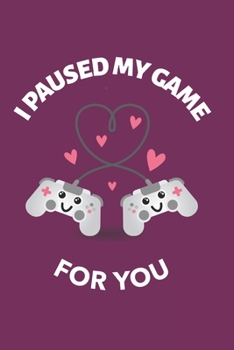 Notebook: I Paused my Game For You (120 Dot Graph Pages, Softcover, 6x9'')