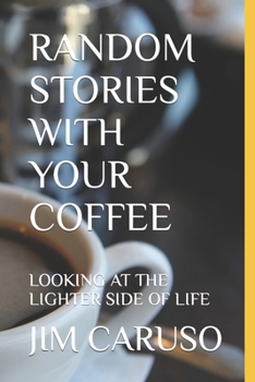 Paperback Random Stories with Your Coffee: Looking at the Lighter Side of Life Book