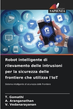 Paperback Robot intelligente di rilevamento delle intrusioni per la sicurezza delle frontiere che utilizza l'IoT [Italian] Book