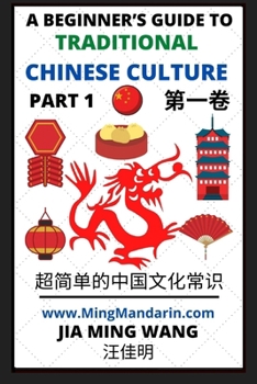 Paperback A Beginner's Guide to Traditional Chinese Culture (Part 1) - Learn Mandarin Chinese (English, Simplified Characters & Pinyin) [Large Print] Book