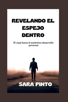 Paperback Revelando El Espejo Dentro: El viaje hacia el auténtico desarrollo personal [Spanish] Book