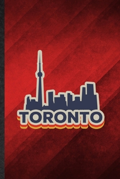 Toronto: Funny Blank Lined Canada Tourist Tour Notebook/ Journal, Graduation Appreciation Gratitude Thank You Souvenir Gag Gift, Superb Graphic 110 Pages