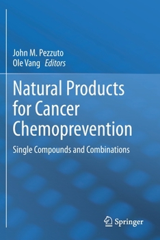 Natural Products for Cancer Chemoprevention: Single Compounds and Combinations