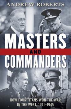 Hardcover Masters and Commanders: How Four Titans Won the War in the West, 1941-1945 Book