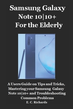 Paperback Samsung Galaxy Note 10-10+ for the Elderly: A Users Guide on Tips and Tricks, Mastering your Samsung Galaxy Note 10-10+ and Troubleshooting Common Pro Book