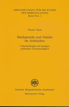 Paperback Hochsprache Und Dialekt Im Arabischen: Untersuchungen Zur Heutigen Arabischen Zweisprachigkeit [German] Book