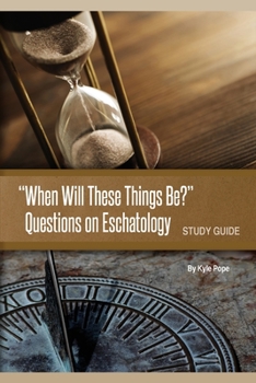 Paperback "When Will These Things Be?": Questions on Eschatology (Study Guide) Book