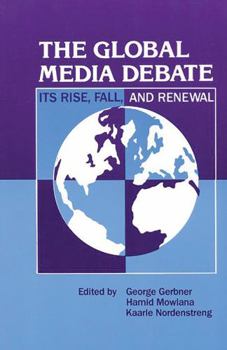 Hardcover The Global Media Debate: Its Rise, Fall and Renewal Book