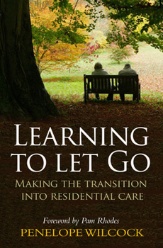 Paperback Learning to Let Go: Making the Transition Into Residential Care Book