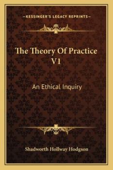 Paperback The Theory Of Practice V1: An Ethical Inquiry Book