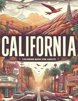 California Dreams: Shades of the Golden State: A Coloring Expedition Through Iconic Scenery and Architecture