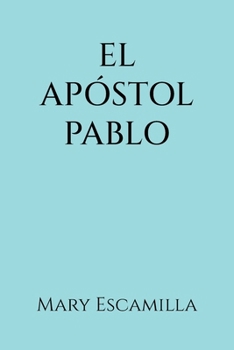 El Apóstol Pablo (Spanish Edition)