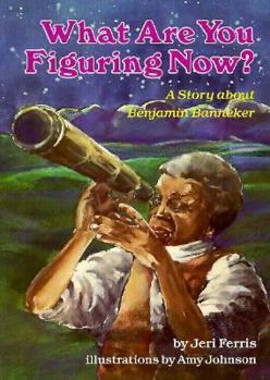 Hardcover What Are You Figuring Now?: A Story about Benjamin Banneker Book