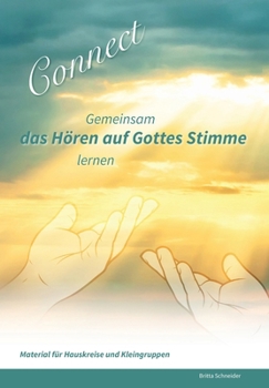 Paperback Connect - Gemeinsam das Hören auf Gottes Stimme lernen: Material für Hauskreise und Kleingruppen [German] Book