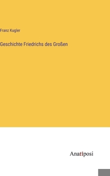 Hardcover Geschichte Friedrichs des Großen [German] Book