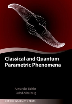 Hardcover Classical and Quantum Parametric Phenomena Book
