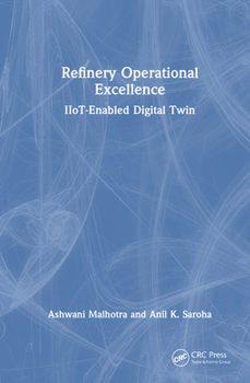 Hardcover Refinery Operational Excellence: Iiot-Enabled Digital Twin Book