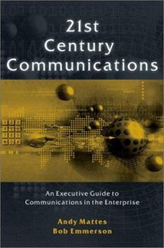 Hardcover 21st Century Communications: An Executive Guide to Communications in the Enterprise Book