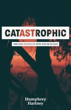 Paperback Catastrophic: The Fire Poems of New South Wales Book