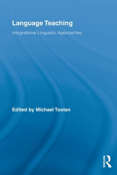 Language Teaching: Integrational Linguistic Approaches - Book  of the Routledge Advances in Communication and Linguistic Theory