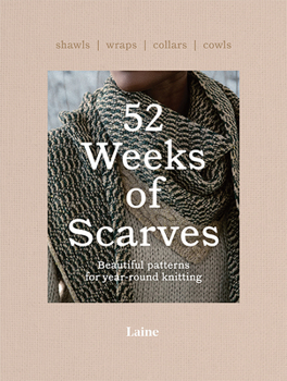 Paperback 52 Weeks of Scarves: Beautiful Patterns for Year-Round Knitting: Shawls. Wraps. Collars. Cowls. Book