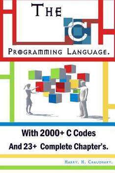 Paperback The C Programming Language: : With 2000+ C Codes And 23+ Complete Chapter's. Book