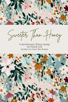 Paperback Sweeter Than Honey: A Devotional Bible Study on Psalm 119 Book