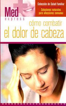 Paperback Como combatir el dolor de Cabeza (Med Express) (Spanish Edition) [Spanish] Book
