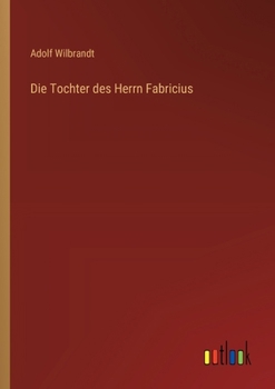 Paperback Die Tochter des Herrn Fabricius [German] Book