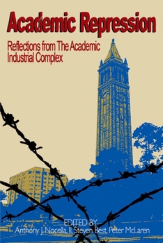 Paperback Academic Repression: Reflections from the Academic Industrial Complex Book