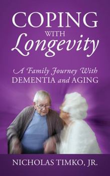 Paperback Coping With Longevity: A Family Journey With Dementia and Aging Book