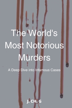 The World's Most Notorious Murders: A... book by J. CH. G
