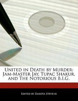 United in Death by Murder: Jam-Master Jay, Tupac Shakur, and the Notorious B.I.G