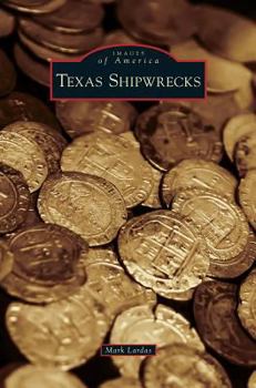 Texas Shipwrecks - Book  of the Images of America: Texas