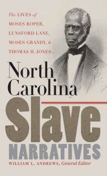 Paperback North Carolina Slave Narratives: The Lives of Moses Roper, Lunsford Lane, Moses Grandy, and Thomas H. Jones Book
