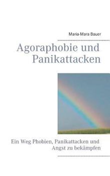 Paperback Agoraphobie und Panikattacken: Ein Weg Phobien, Panikattacken und Angst zu bekämpfen [German] Book