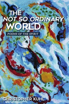 Paperback The Not So Ordinary World: Poems of the Spirit Book