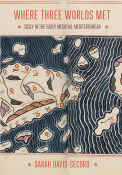 Hardcover Where Three Worlds Met: Sicily in the Early Medieval Mediterranean Book
