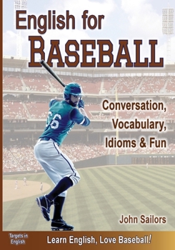 Paperback English for Baseball: Conversation, Vocabulary, Idioms and Fun Book