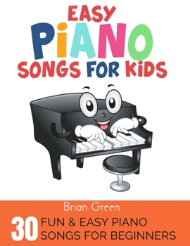 Paperback Easy Piano Songs for Kids: 30 Fun and Easy Piano Songs for Beginners Book