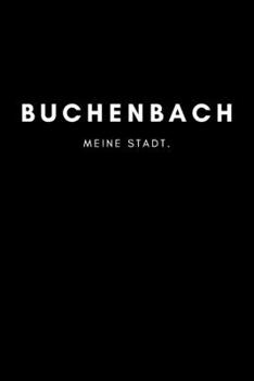 Buchenbach: Notizbuch | 120 Seiten DIN A5 (6x9 Zoll) | Punktraster, Punktiert, Dotted |Notizen, Termine, Ideen, Skizzen, Planer, Tagebuch, ... Region, Liebe und Heimat (German Edition)