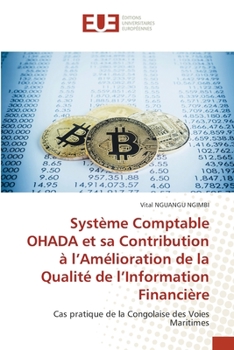 Paperback Système Comptable OHADA et sa Contribution à l'Amélioration de la Qualité de l'Information Financière [French] Book