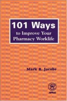 Paperback 101 Ways to Improve Your Pharmacy Worklife Book