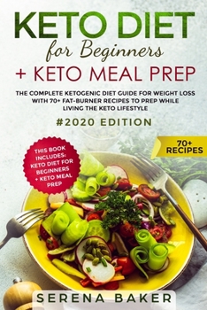 Paperback Keto Diet For Beginners + Keto Meal Prep: The Complete Ketogenic Diet Guide for Weight Loss With 70+ Fat-Burner Recipes To Prep While living The Keto Book