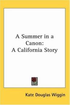 A Summer in a Cañon: A California Story